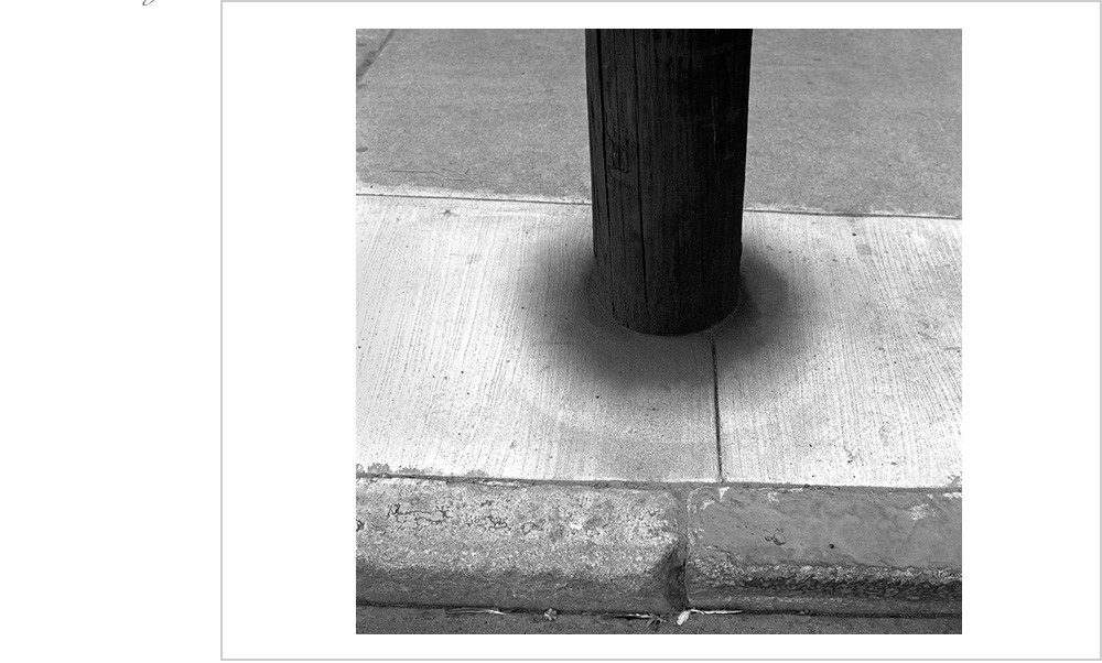 It takes genius to be able to look down and see this telephone pole and realize before the shutter is depressed that it'll be your favorite photograph. You're welcome